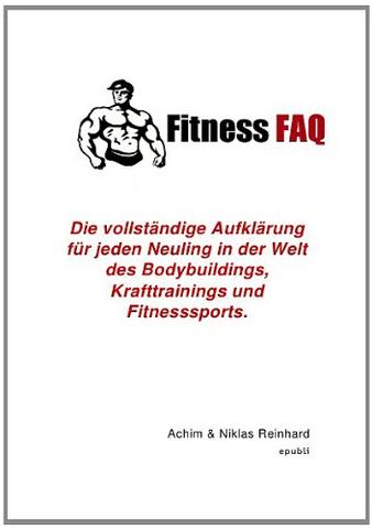 Einsteigerratgeber für Fitness, KRafttraining und Bodybuilding - (Training, Muskelaufbau, trainieren)