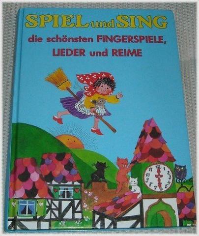 Spiel und sing - (Kinderbuch, Kinderreime, alte Kinderbücher)