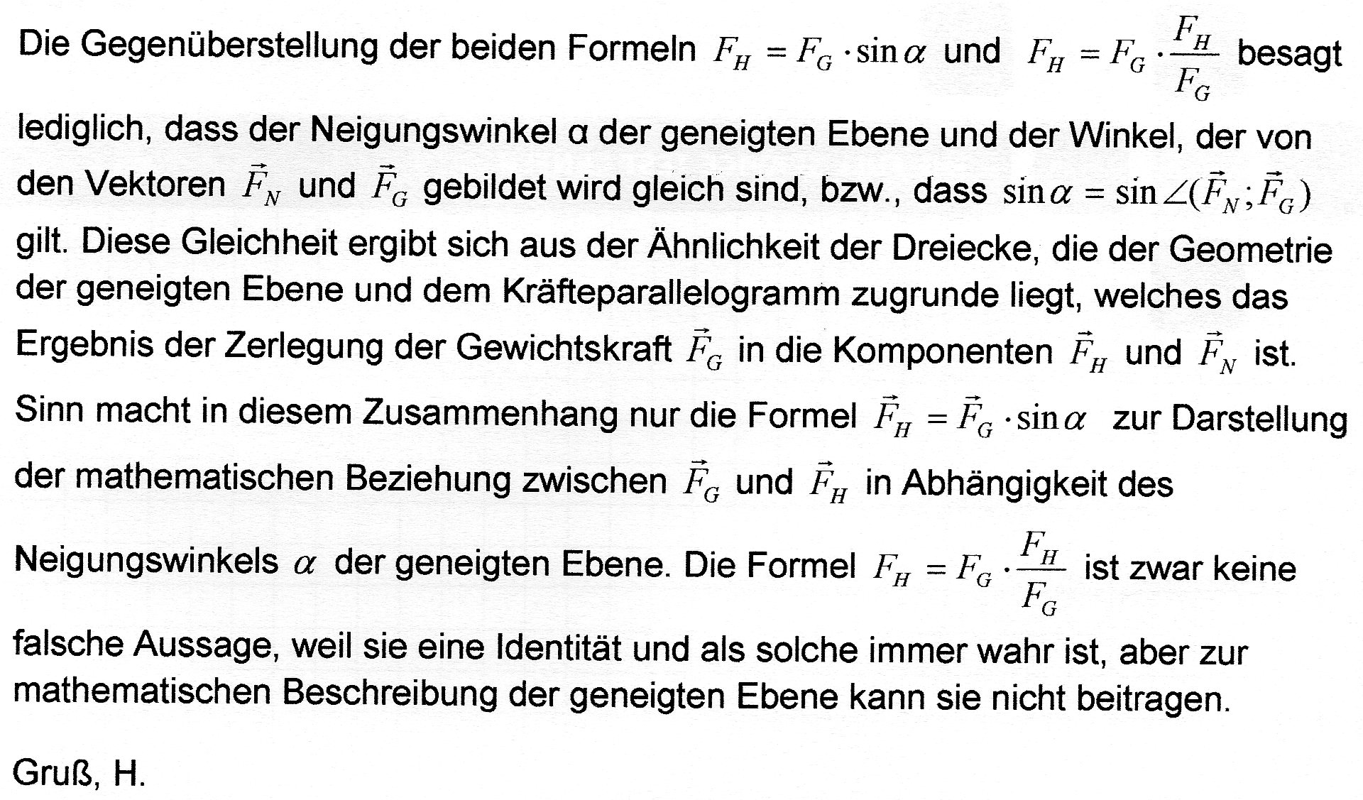 Es gibt für die Hangabtriebskraft eine Formel. Fh= Fg x Sinus von Alpha