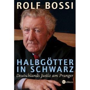 Rolf Bossi - (Gesetz, Richter, Rechtsbeugung)