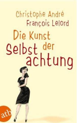 Die Kunst der Selbstachtung - (Freizeit, Empathie, Unüberlegtes handeln)