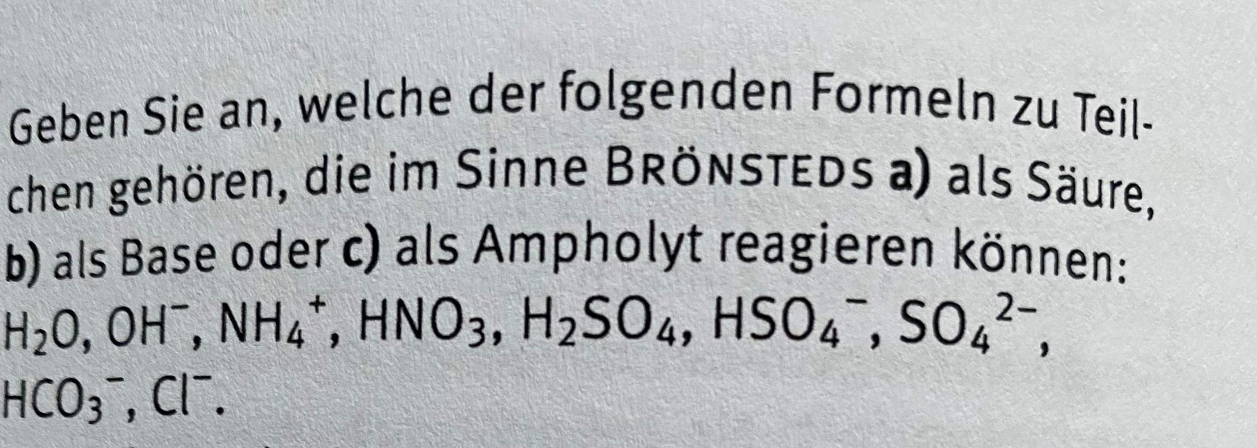 Chemie Säure/Base/Ampholyt Brönsted? (Wasser, Reaktion, Salz) Chemie Säure/Base/Ampholyt Brönsted? (Wasser, Reaktion, Salz)