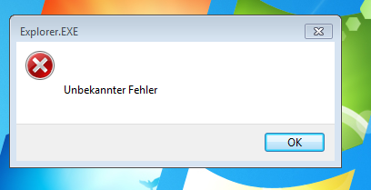 Fehlermeldung - (Windows 7, Explorer, Unbekannter Fehler)