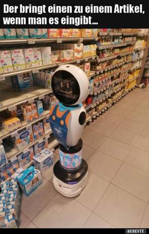 Fändest du es gut wenn in jedem Supermarkt so ein Roboter stehen würde der einem die Ware zeigt die man sucht?