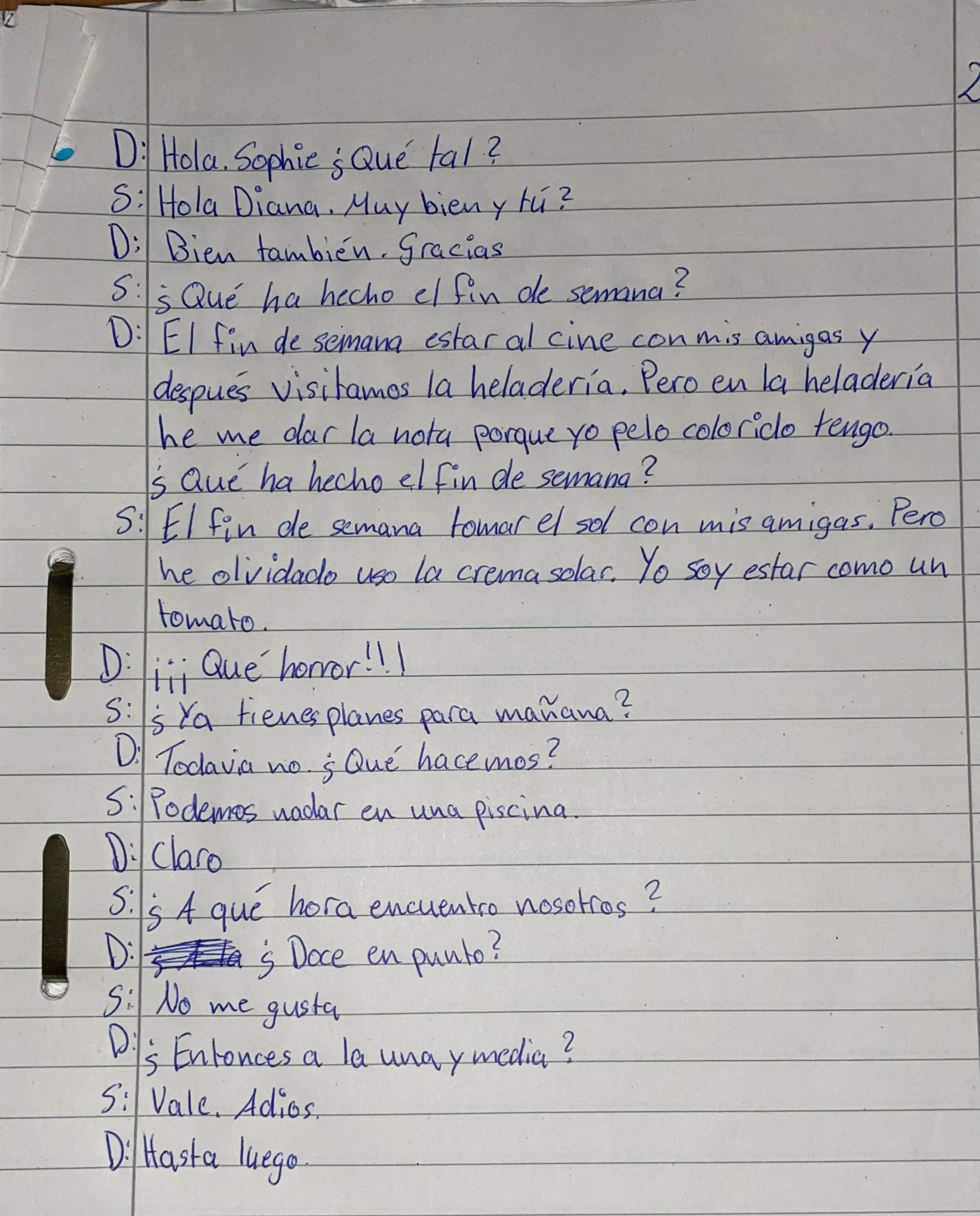 Kann einer mal gucken ob mein Spanisch Dialog richtig ist? (Schule, Sprache) Kann einer mal gucken ob mein Spanisch Dialog richtig ist? (Schule, Sprache)