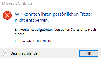 OneDrive-Fehler - "wir konnten Ihren persönlichen Tresor nicht entsperren"; Fehlercode 0x80070015?