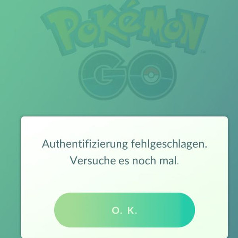 Das ist die Meldung seit mehreren Tagen - (Account, Pokemon Go, fehlgeschlagen)