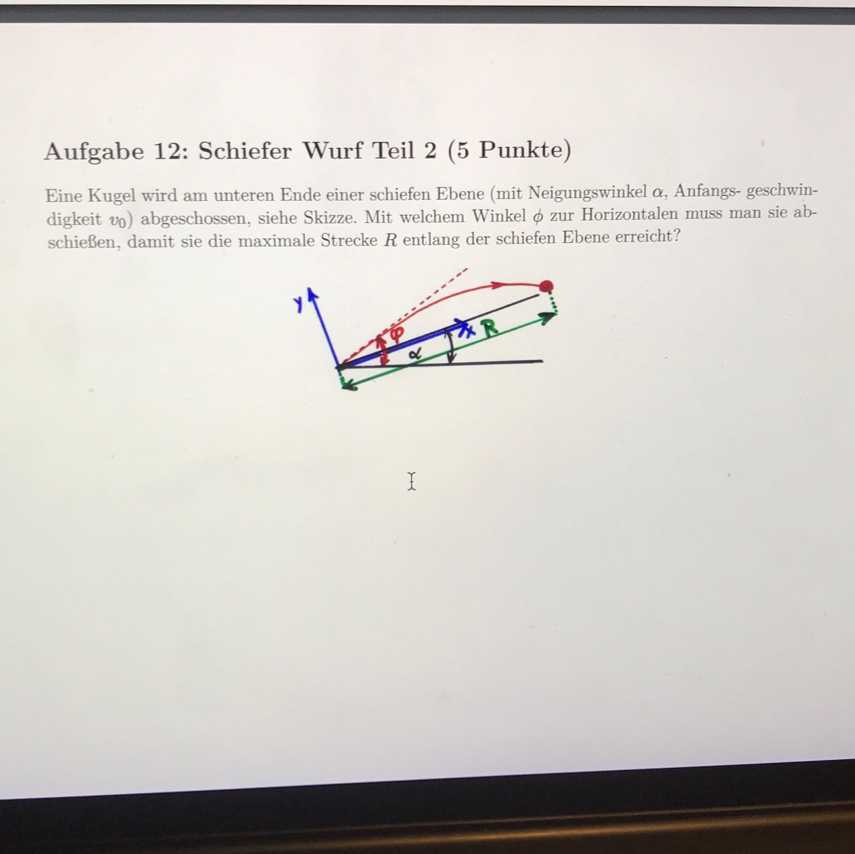 Schiefer Wurf am unteren Ende einer schiefen Ebene,welcher Winkel zur Horizontale muss gewählt ...