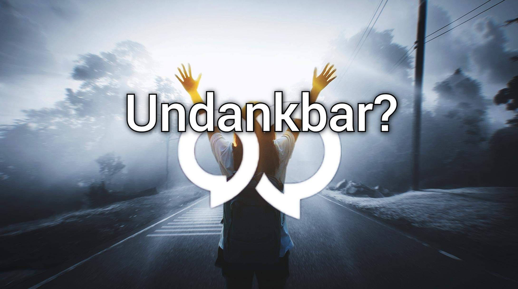 Sind wir alle zu "Undankbar"? (Schule, Liebe,