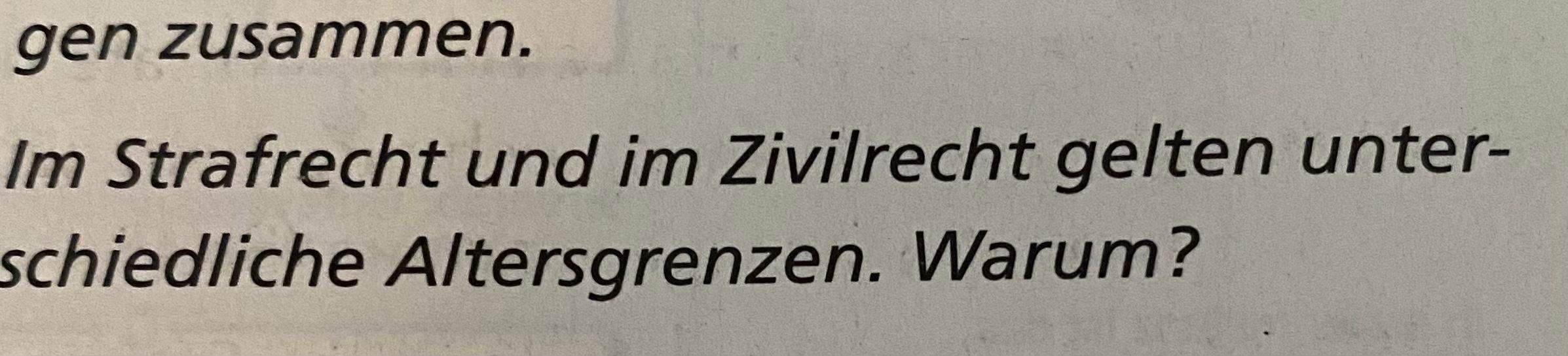 Wieso gelten im Strafrecht und im Zivilrecht unterschiedliche Altersgrenzen? (Schule, Recht